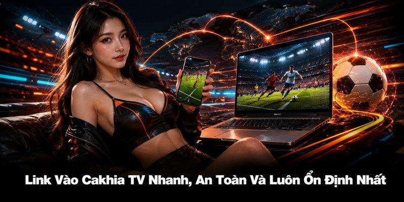 link vào Cakhia TV