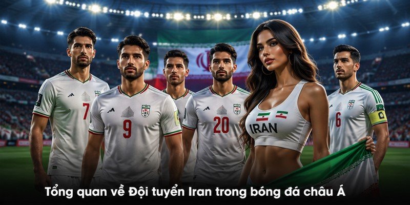 Tổng quan về Đội tuyển Iran trong bóng đá châu Á