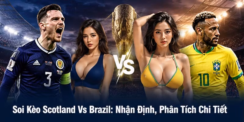 Soi Kèo Scotland Vs Brazil: Nhận Định, Phân Tích Chi Tiết