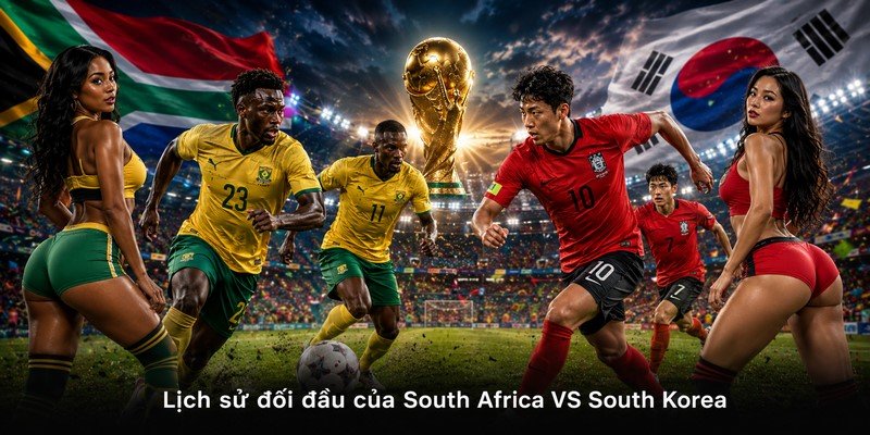 Lịch sử đối đầu của South Africa VS South Korea
