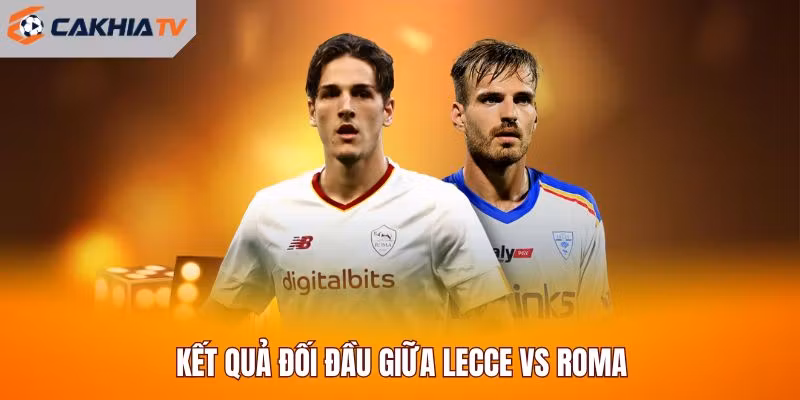 Kết quả đối đầu giữa Lecce vs Roma
