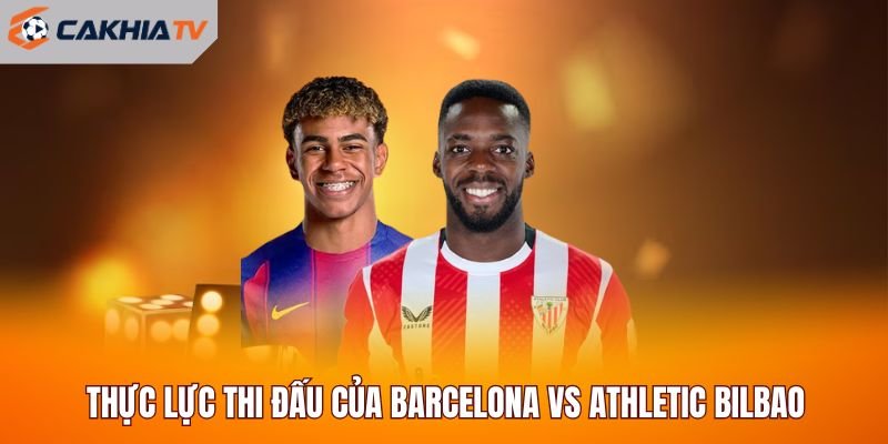 Thực lực thi đấu của Barcelona vs Athletic Bilbao